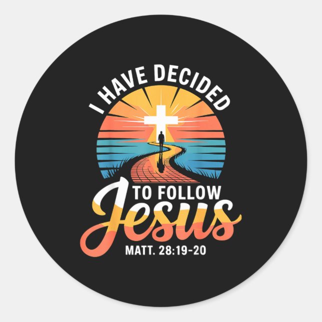 I Have Decided To Follow Jesus Matthew 28-19-20  Classic Round Sticker (Front)
