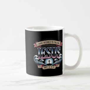 I Have Decided To Follow Jesus Shirt 2025 Baptised Coffee Mug