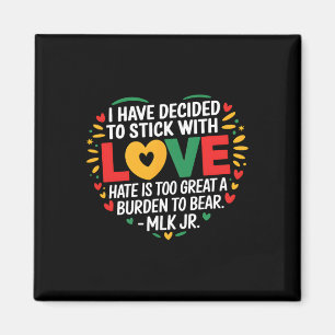 I Have Decided To Stick With Love Black History Mo Magnet