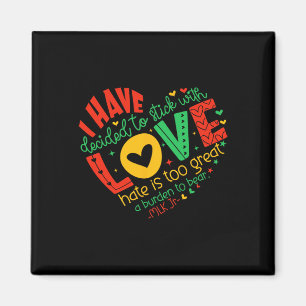 I Have Decided To Stick With Love Mlk Black Histor Magnet