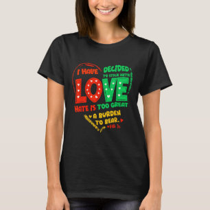 I Have Decided To Stick With Love Mlk Black Histor T-Shirt