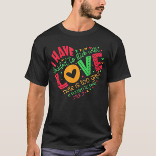  I Have Decided to Stick with Love MLK T-Shirt 