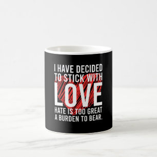 I Have Decided to Stick with Love – Motivational Q Coffee Mug