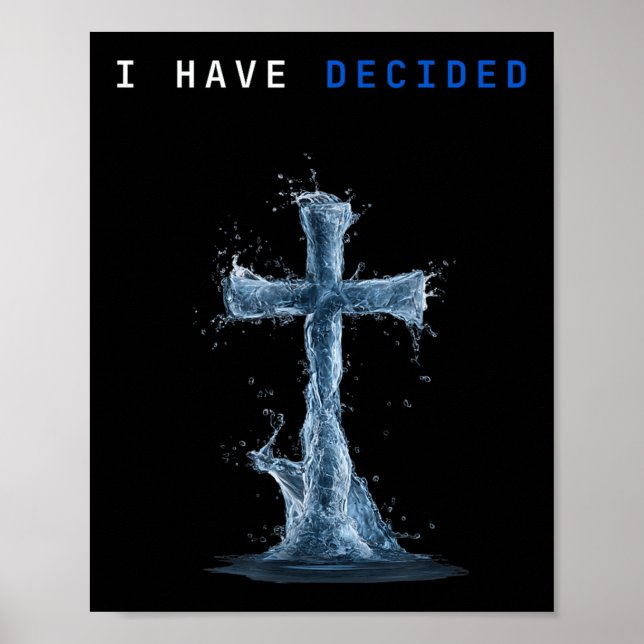 I Have Decided Water Cross Baptism Christian Follo Poster (Front)