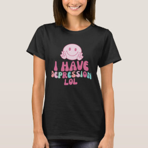 I have depression Lol aesthetic retro T-Shirt