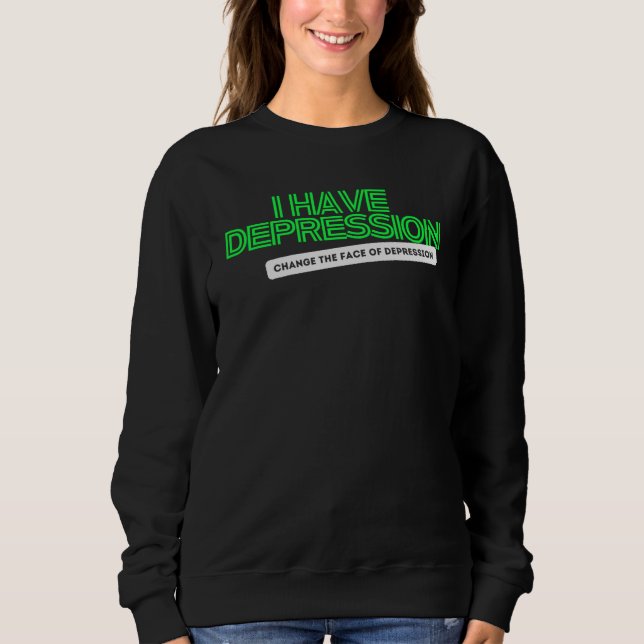 I have Depression _ Neon Green  Sweatshirt (Front)