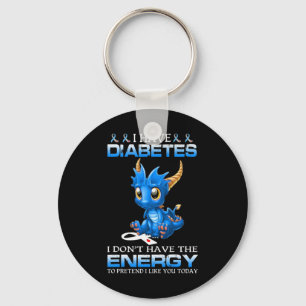I Have Diabetes I Don't Have The Energy - Diabetes Key Ring