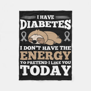 I Have Diabetes I Don't Have The Energy  Fleece Blanket