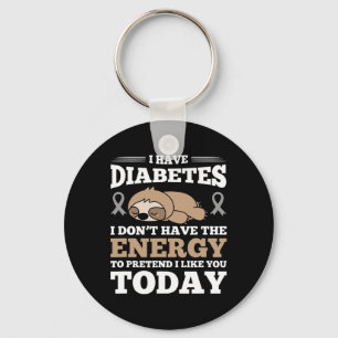 I Have Diabetes I Don't Have The Energy Key Ring