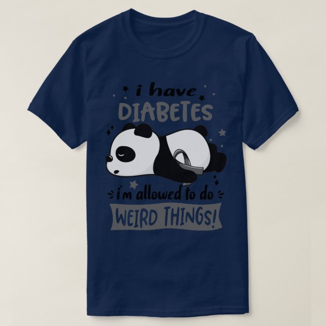 I Have Diabetes Im Allowed To Do Weird Things T-Shirt (Design Front)