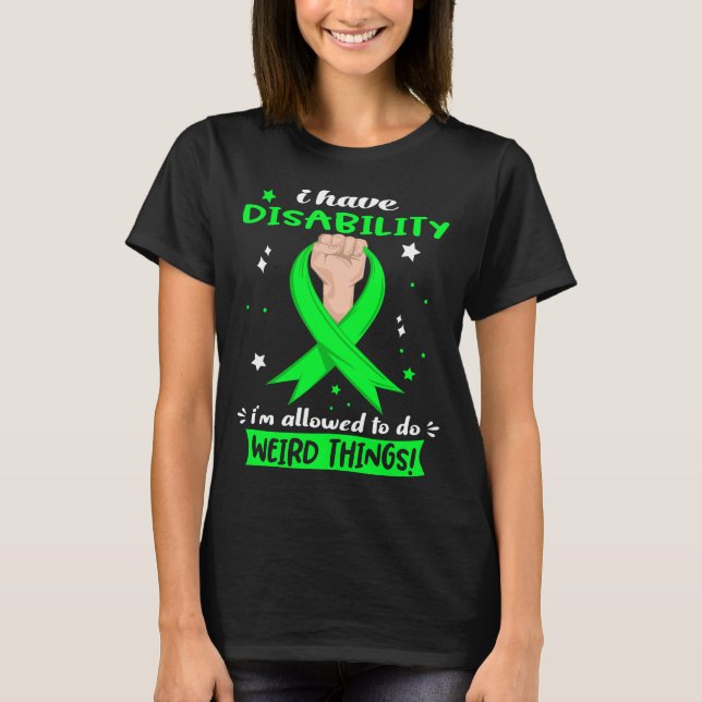 I Have Disability Funny Disability Warrior T-Shirt (Front)