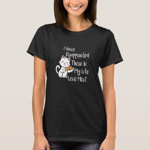 I Have Disappointed Hose In My Life I Love Most T-Shirt