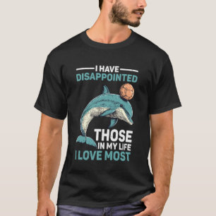 I Have Disappointed Those in My Life I Love Most - T-Shirt