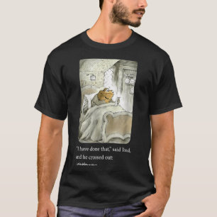 I Have Done That Said Toad And He Crossed Out Wake T-Shirt