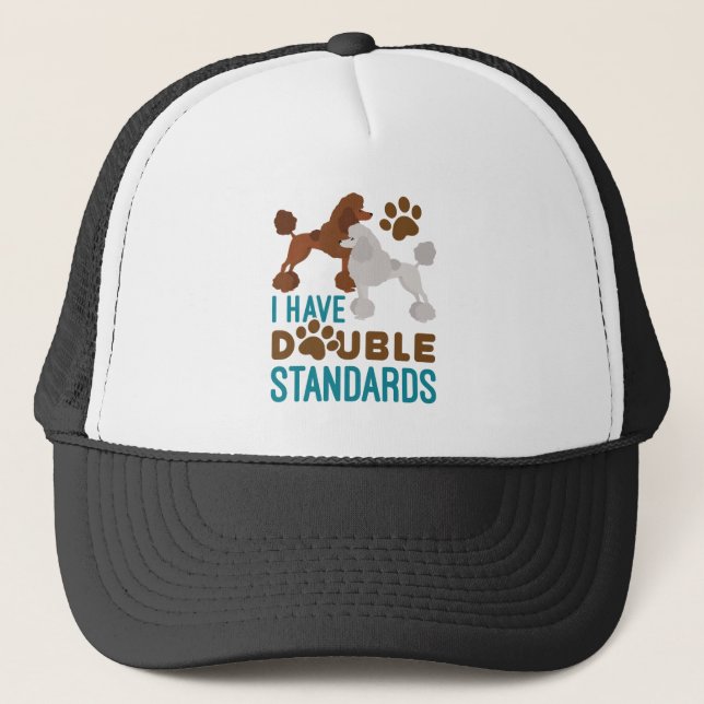 I Have Double Standards Standard Poodle Trucker Hat (Front)