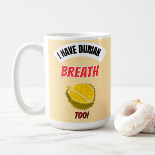 I Have Durian Breath Too Durian Lover Coffee Mug
