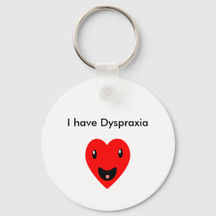 I have Dyspraxia Key Ring