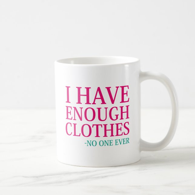 I Have Enough Clothes Coffee Mug (Right)
