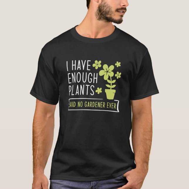 I Have Enough Plants T-Shirt (Front)