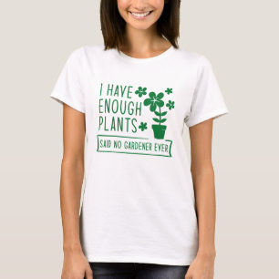 I Have Enough Plants T-Shirt