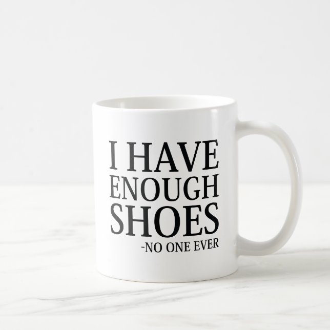 I Have Enough Shoes Coffee Mug (Right)