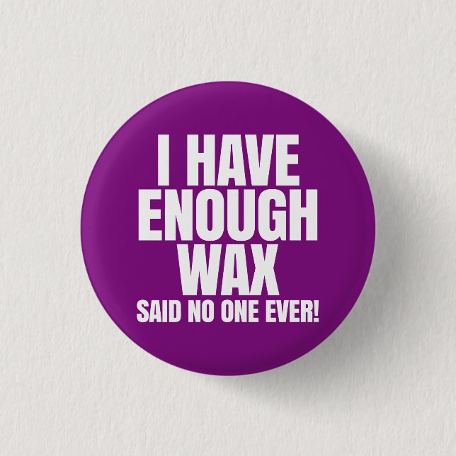 I have enough wax - Scentsy 3 Cm Round Badge (Front)