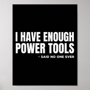 I Have Enough Wer Tools Funny Sarcasm Handyman Dad Poster