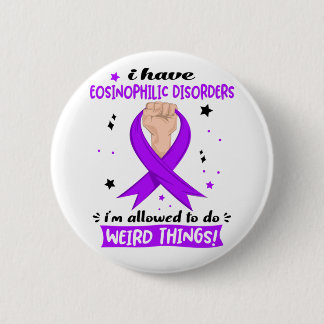 I Have Eosinophilic Disorders I'm Allowed To Do  6 Cm Round Badge