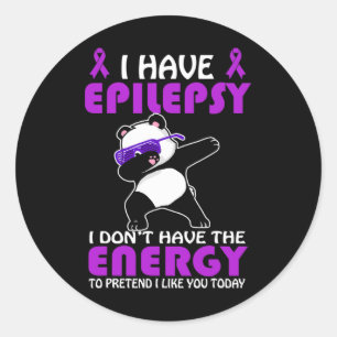 I Have Epilepsy Don't Pretend I Like You Epilepsy Classic Round Sticker