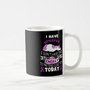 I have Epilepsy I Don't Have The Energy Unicorn Aw Coffee Mug