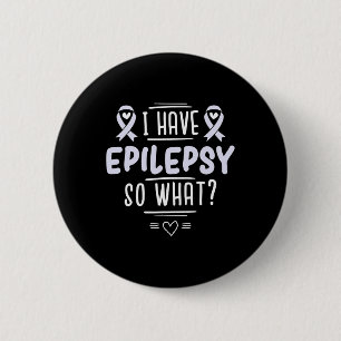 I Have Epilepsy So What Lavender Awareness Ribbon  6 Cm Round Badge