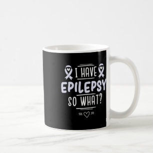 I Have Epilepsy So What Lavender Awareness Ribbon Coffee Mug