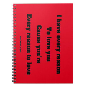 I have every reason to love you notebook
