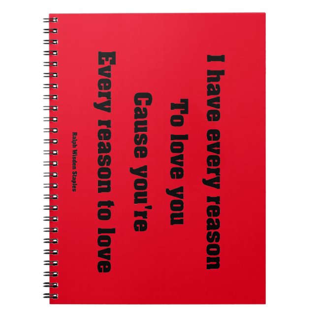 I have every reason to love you notebook (Front)