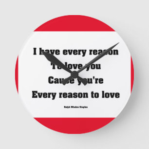 I have every reason to love you round clock