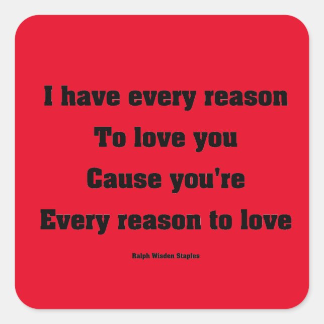 I have every reason to love you square sticker (Front)