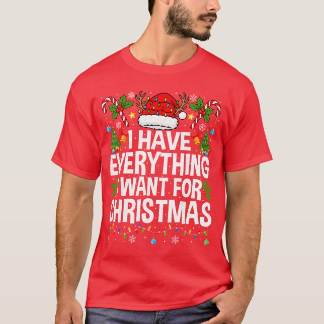 I Have Everything I Need Couples Pajamas Christmas T-Shirt (Front)