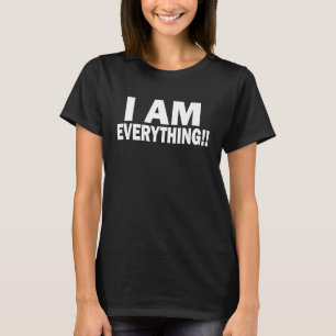 I Have Everything I Need I Am Everything Couples M T-Shirt