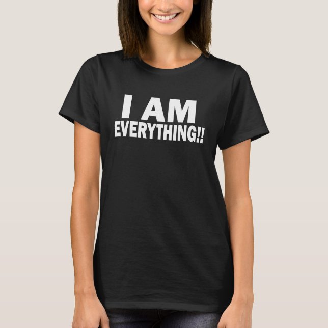 I Have Everything I Need I Am Everything Couples M T-Shirt (Front)
