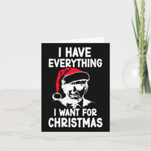 I Have Everything I Want For Christmas 2024 Card
