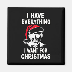 I Have Everything I Want For Christmas 2024 Magnet
