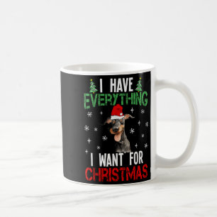 I Have Everything I Want For Christmas Doberman Xm Coffee Mug