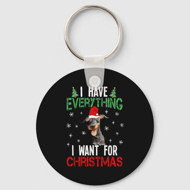 I Have Everything I Want For Christmas Doberman Xm Key Ring (Front)