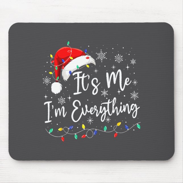 I Have Everything I Want For Christmas I'm Everyth Mouse Pad (Front)
