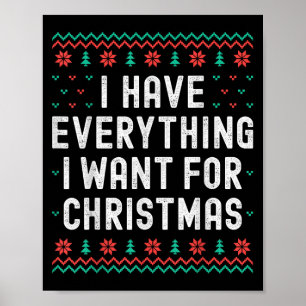 I Have Everything I Want For Christmas It’s Me Im Poster