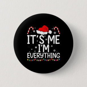 I Have Everything I Want For Christmas Its Me I'm 6 Cm Round Badge