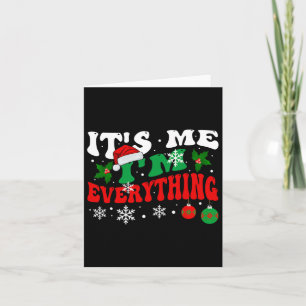I Have Everything I Want For Christmas Its Me I'm  Card