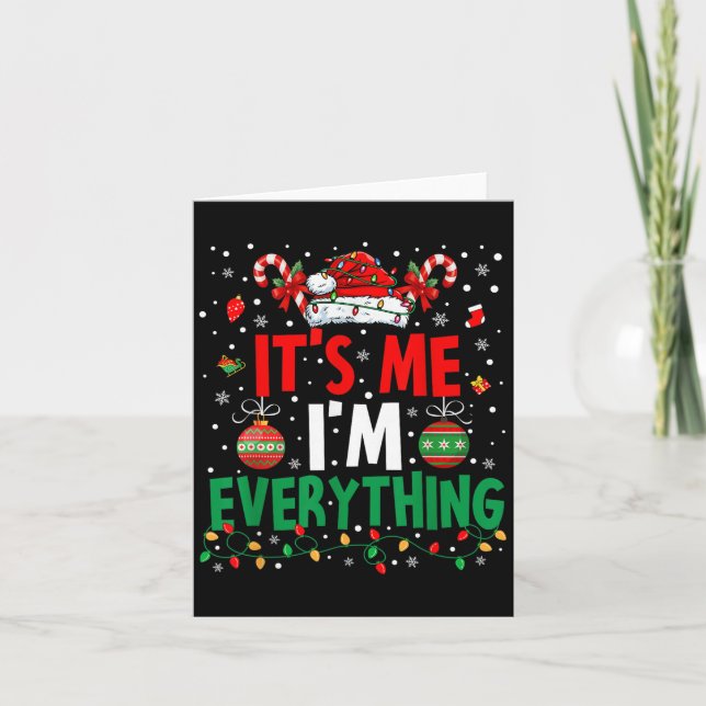 I Have Everything I Want For Christmas Its Me I'm  Card (Front)