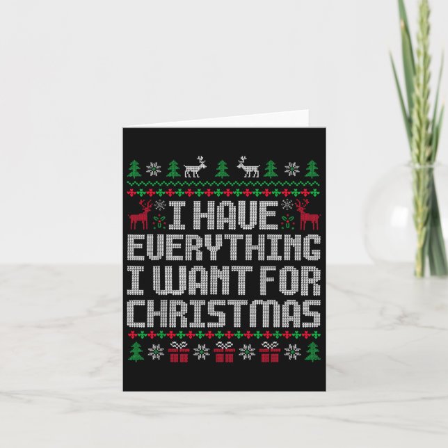 I Have Everything I Want For Christmas Its Me I'm  Card (Front)