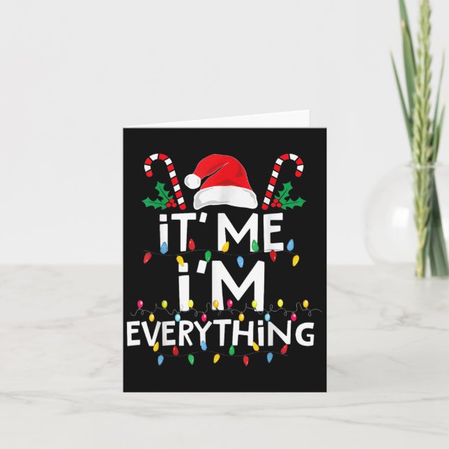 I Have Everything I Want For Christmas Its Me I'm  Card (Front)
